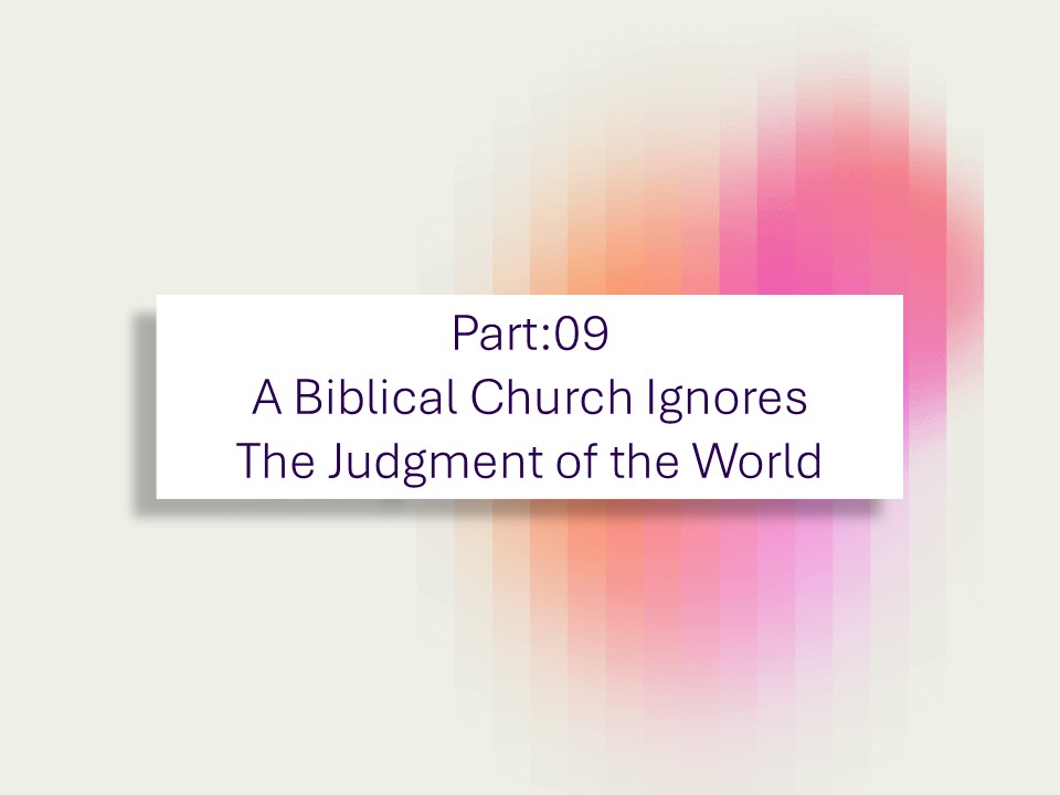 A Biblical Church Ignores the Judgment of the World