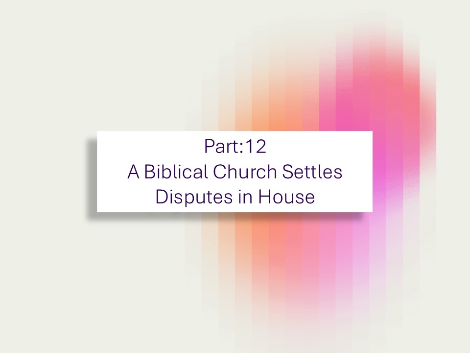 A Biblical Church Settles Disputes in House