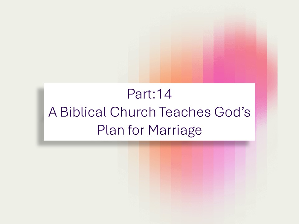 A Biblical Church Teaches God’s Plan for Marriage