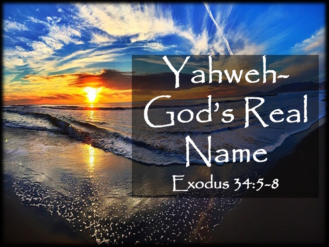 Yahweh – God’s Real Name