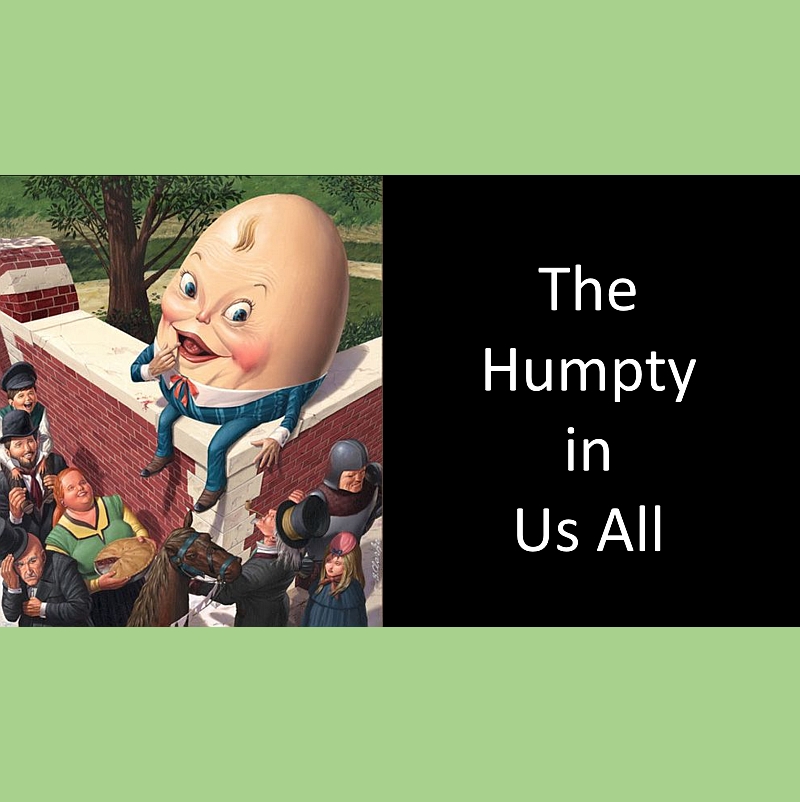 The Humpty is Us All
